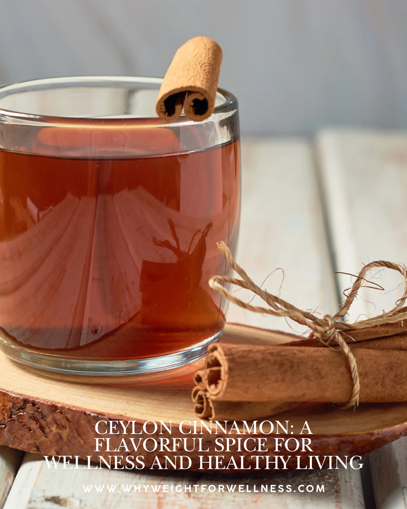 Ceylon Cinnamon: A Flavorful Spice for Wellness and Healthy Living