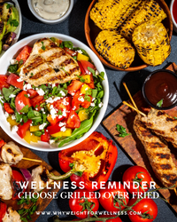 Wellness Reminder - Choose Grilled Over Fried