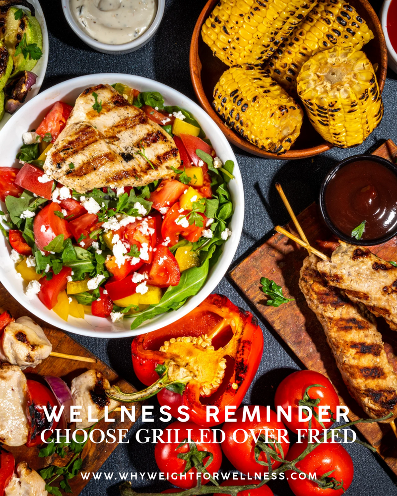 Wellness Reminder - Choose Grilled Over Fried