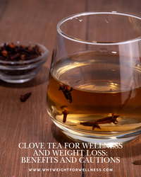 Clove Tea for Wellness and Weight Loss: Benefits and Cautions