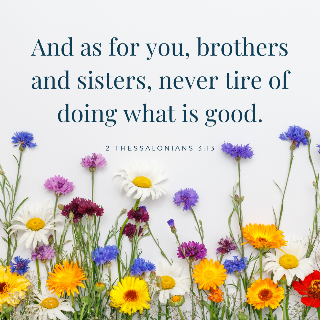 Never Tire of Doing Good | 2 Thessalonians 3:13
