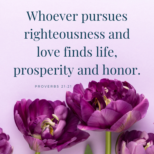 Pursue Righteousness and Love | Proverbs 21:21