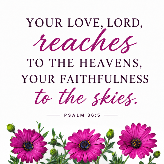God's Unfailing Love Reaches to the Heavens | Psalm 36:5 | Daily Bible Verse & Encouragement