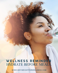 Wellness Reminder - Hydrate Before Meals