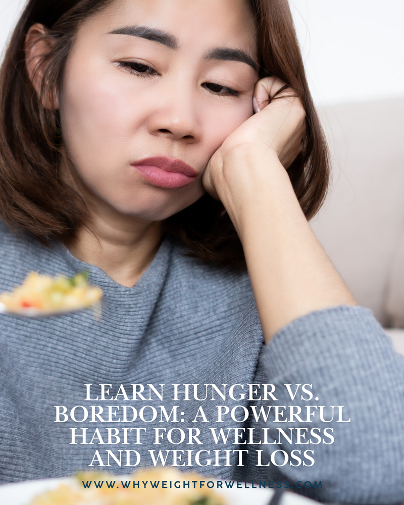 Learn Hunger vs. Boredom: A Powerful Habit for Wellness and Weight Loss