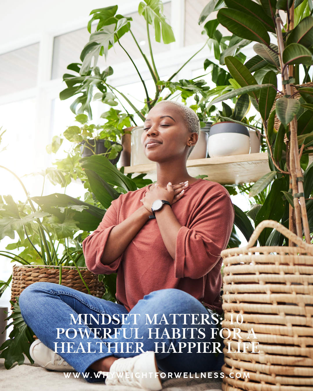 Mindset Matters: 10 Powerful Habits for a Healthier, Happier Life