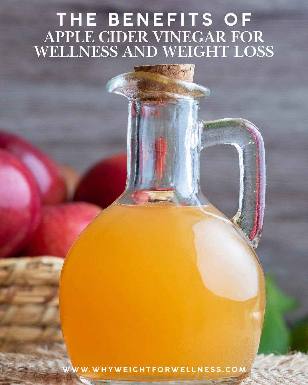 The Benefits of Apple Cider Vinegar for Wellness and Weight Loss