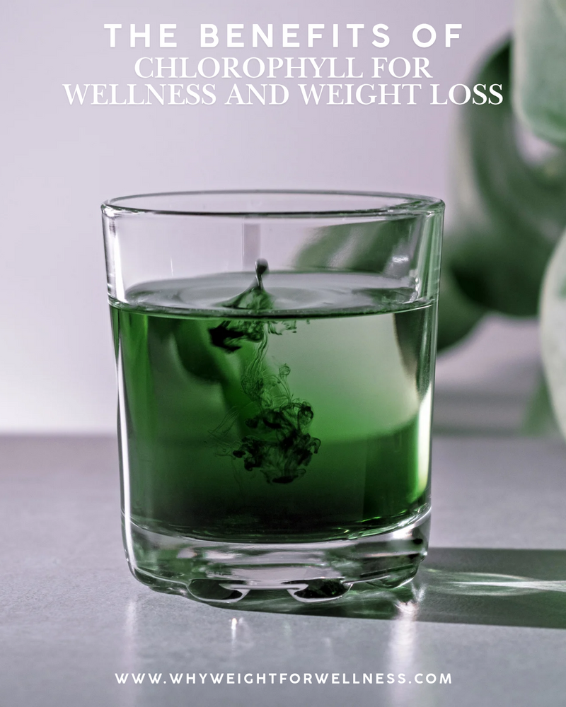The Benefits of Chlorophyll for Wellness and Weight Loss