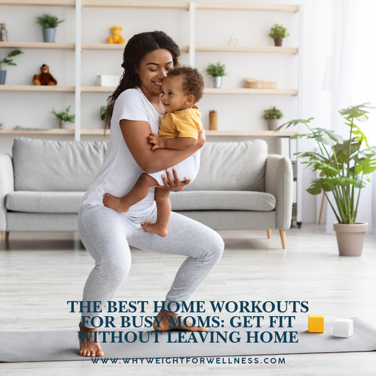 The Best Home Workouts for Busy Moms: Get Fit Without Leaving Home