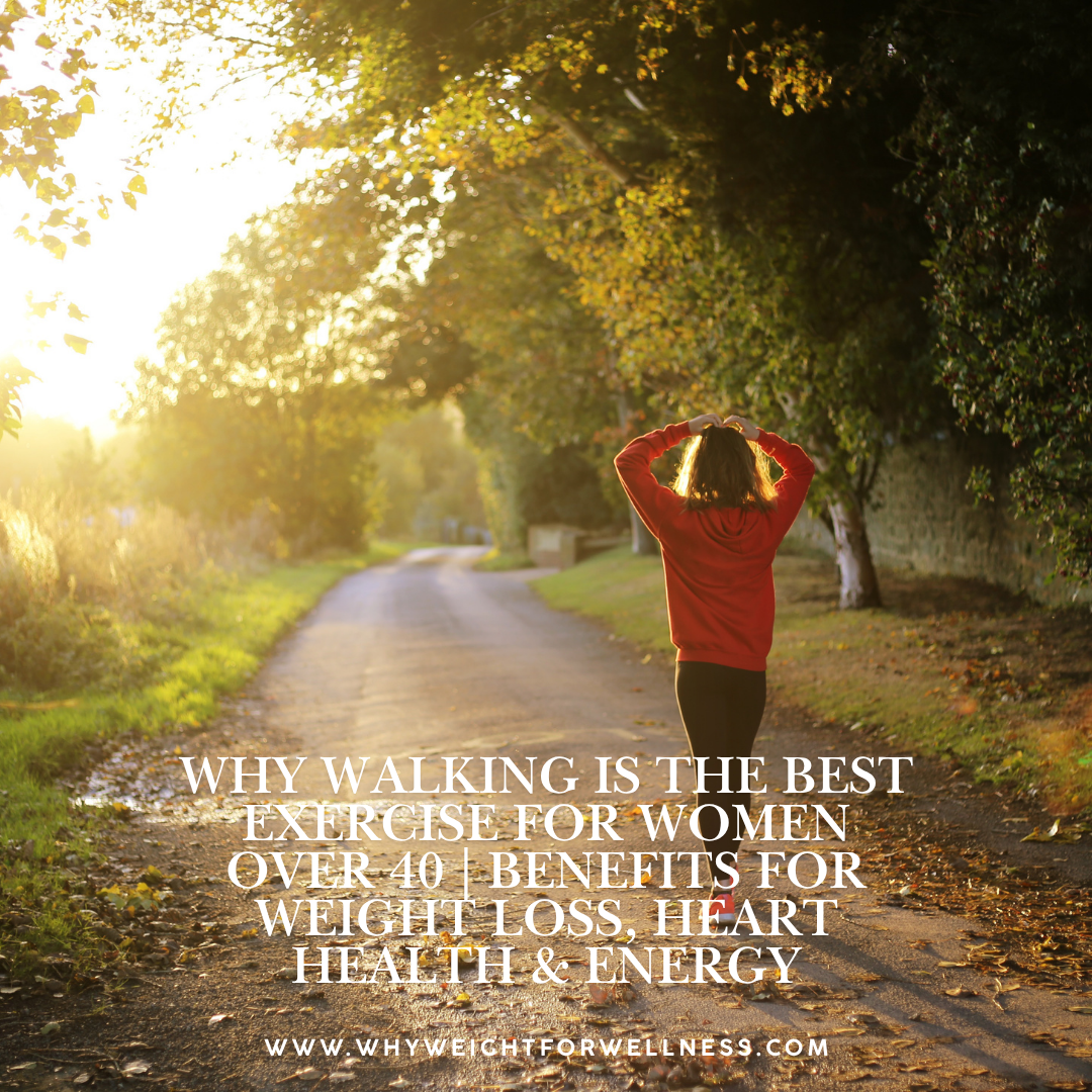 Why Walking Is the Best Exercise for Women Over 40 | Benefits for Weight Loss, Heart Health & Energy